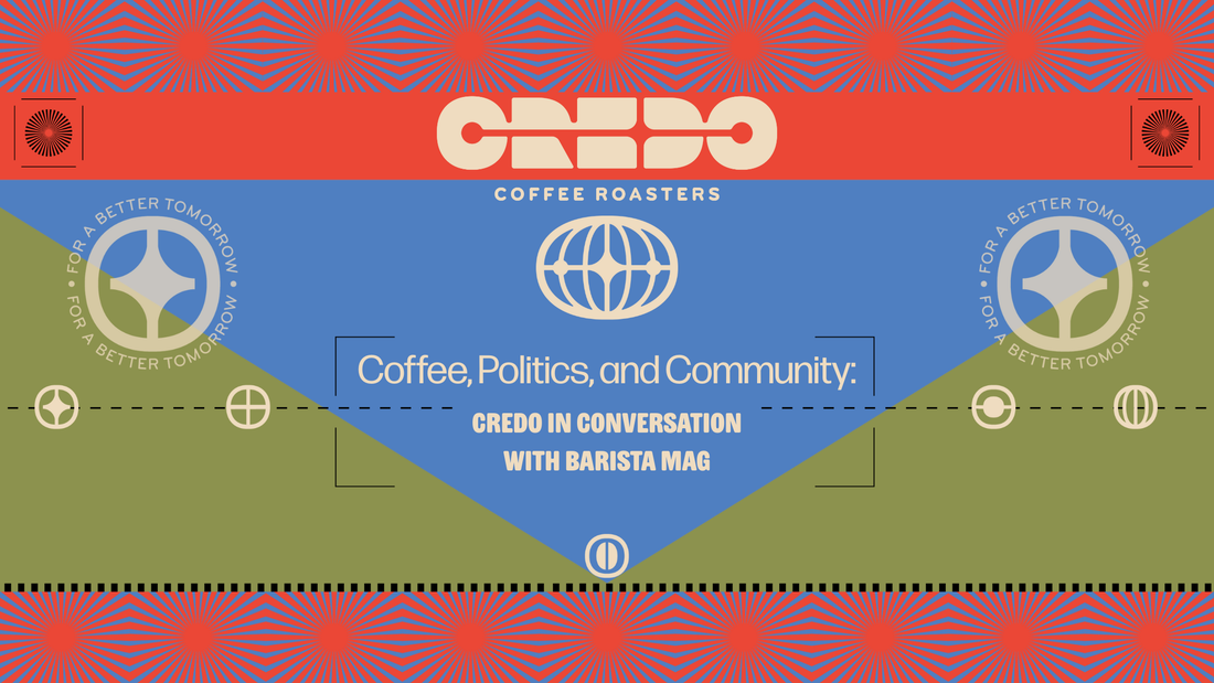 Coffee, Politics & Community: CREDO in Conversation with Barista Mag